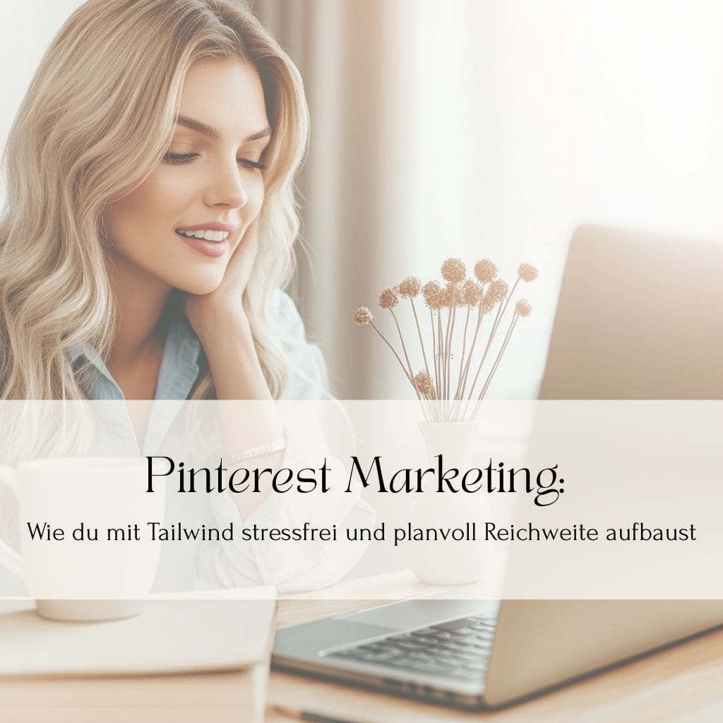 Pinterest-Marketing_Wie-du-mit-Tailwind-stressfrei-und-planvoll-Reichweite-aufbaust