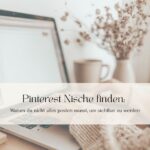 Pinterest Nische finden: Warum du nicht alles posten muss, um sichtbar zu werden