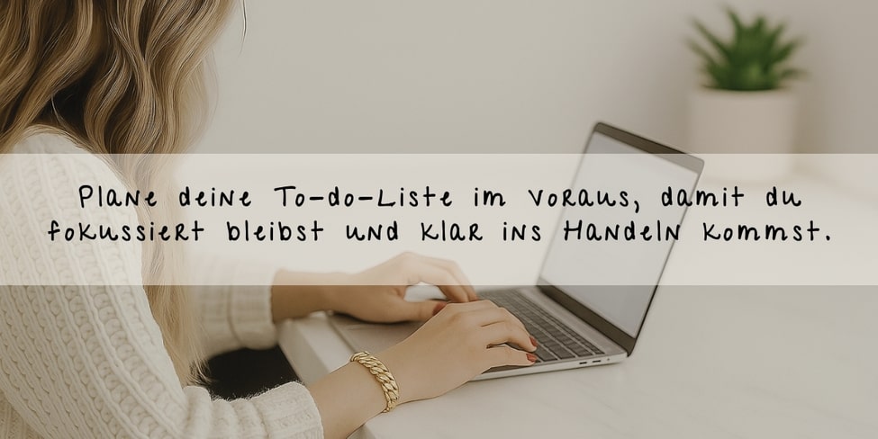 Plane deine To-do-Liste im Voraus – damit du fokussiert bleibst und klar ins Handeln kommst-min Digitales Einkommen